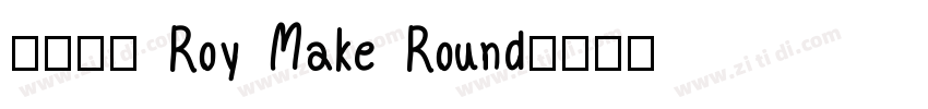 字体名称 Roy Make Round字体转换